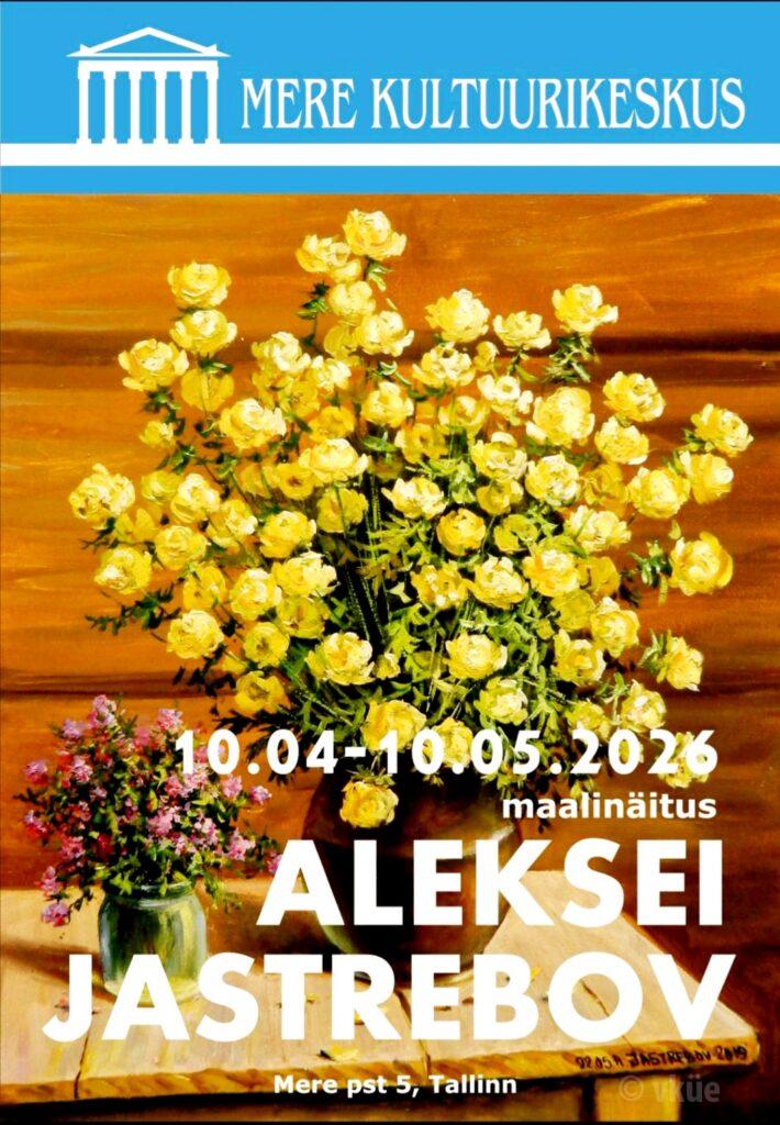 Aleksei  JASTREBOV  isikunäitus.            Алексей  ЯСТРЕБОВ  персональная выставка.